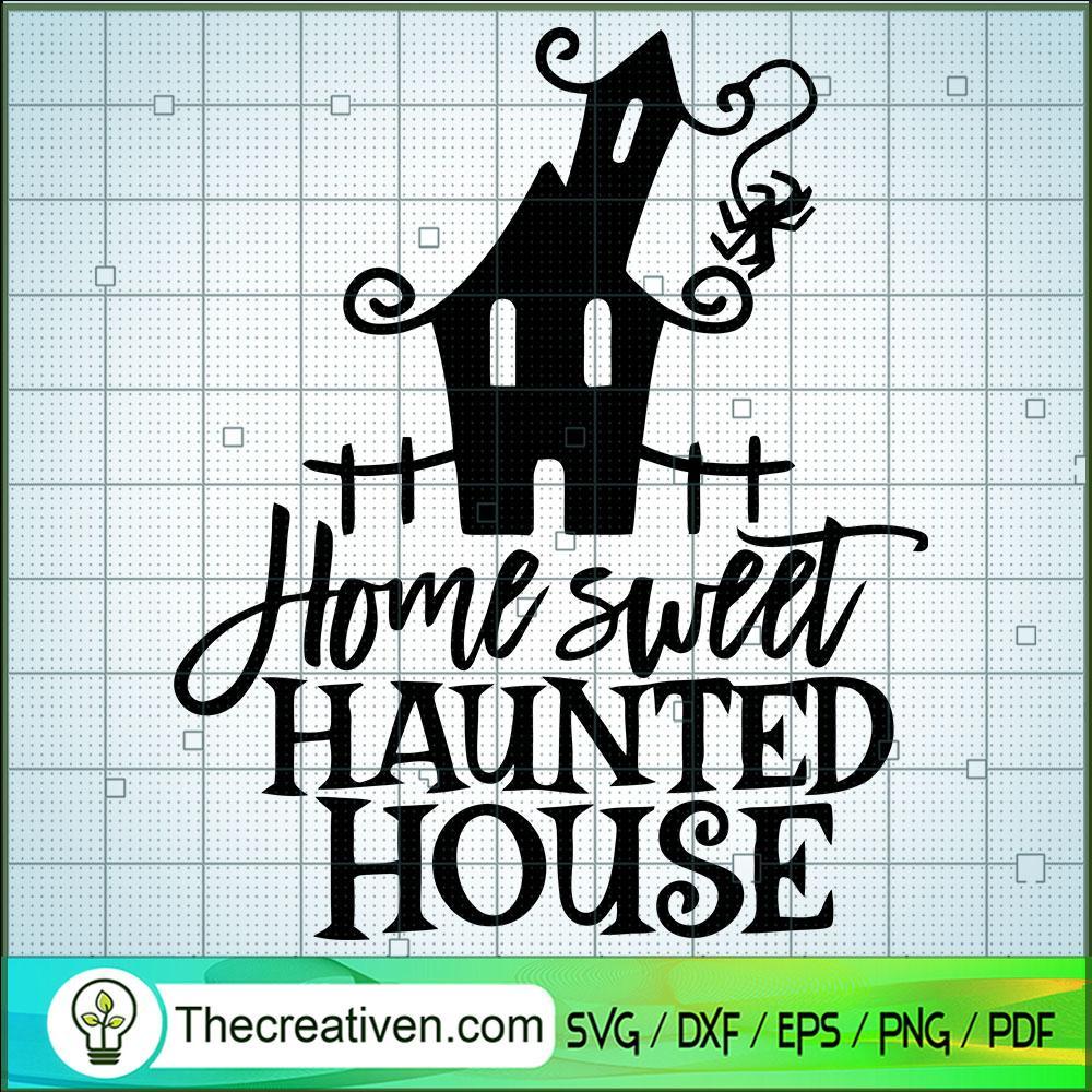 Home Sweet Haunted Home SVG, Halloween Town SVG, Scary SVG 1 Home Sweet Haunted Home SVG, Halloween Town SVG, Scary SVG