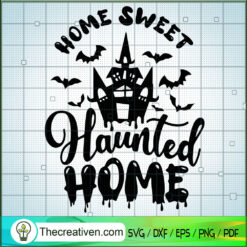 Home Sweet SVG, Haunted Home SVG, Halloween SVG