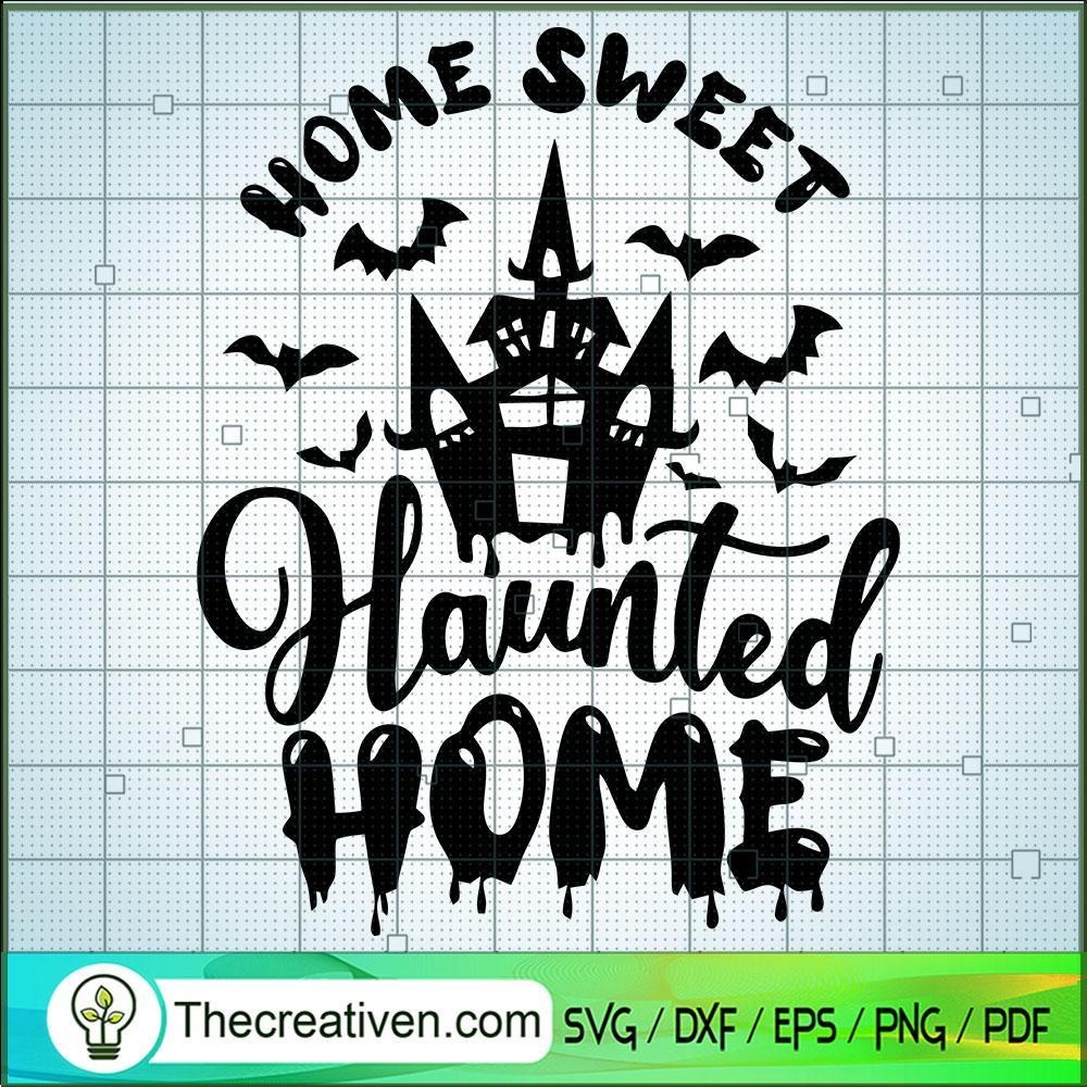 Home Sweet SVG, Haunted Home SVG, Halloween SVG 1 Home Sweet SVG, Haunted Home SVG, Halloween SVG