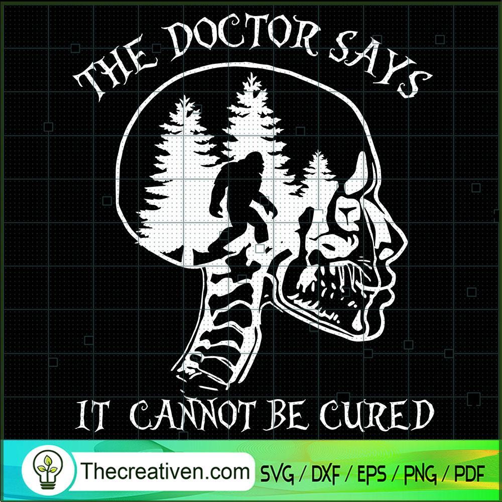 Skull Bigfoot The Doctor Say SVG Cut File for Cricut 1 Skull Bigfoot The Doctor Say SVG Cut File for Cricut