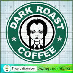 Wednesday Addams Dark Roast  SVG Cut File for Cricut