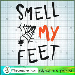 Trick Or Treat Smell My Feet SVG, Pumpkin SVG, Halloween SVG