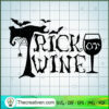 Trick Or Wine SVG, Halloween SVG, Scary Trick Or Treat SVG 2 195 copy