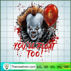 You'll Float Too SVG, Pennywise Horror SVG, Horror Halloween SVG