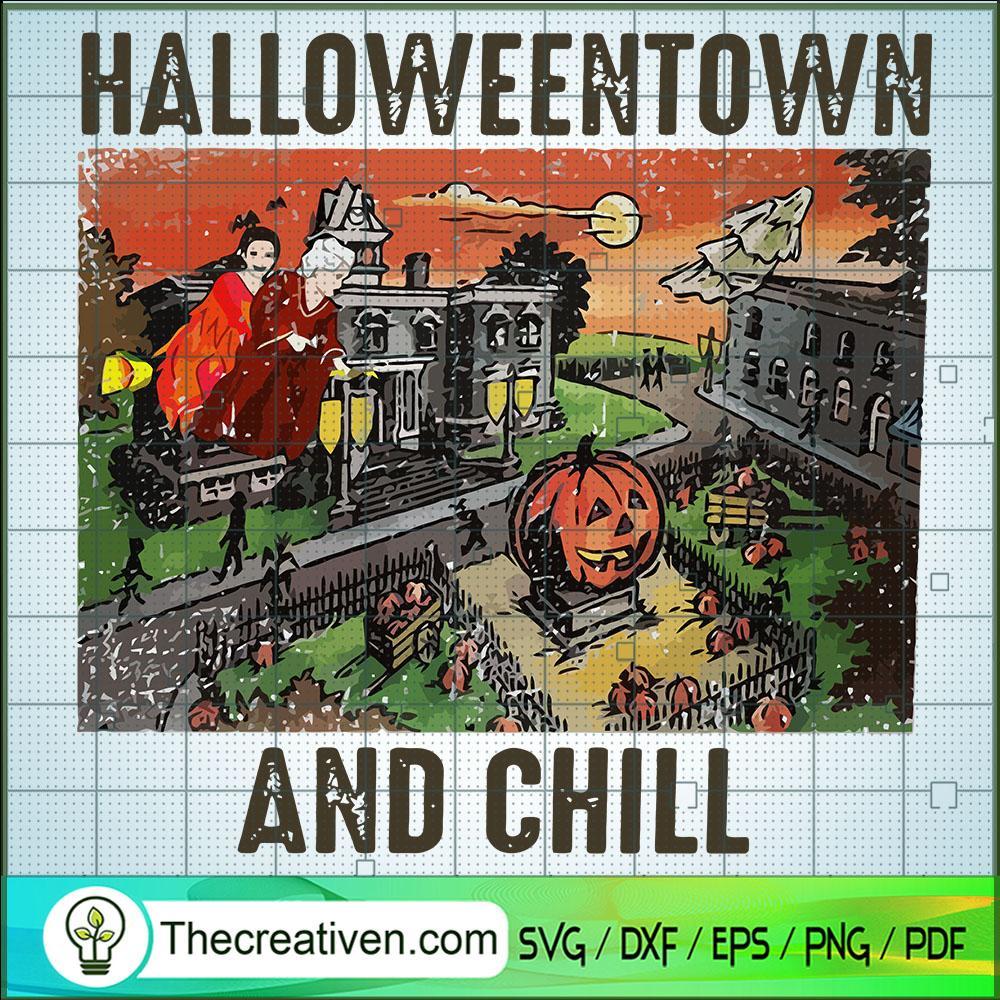 Halloweentown And Chill SVG, Scary SVG, Halloween SVG 1 88 copy 2