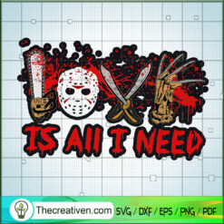 Love Is All I Need SVG, Horror Characters SVG, Halloween SVG