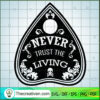 Never Trust The Living SVG, Beetlejuice SVG, Scary Movie SVG