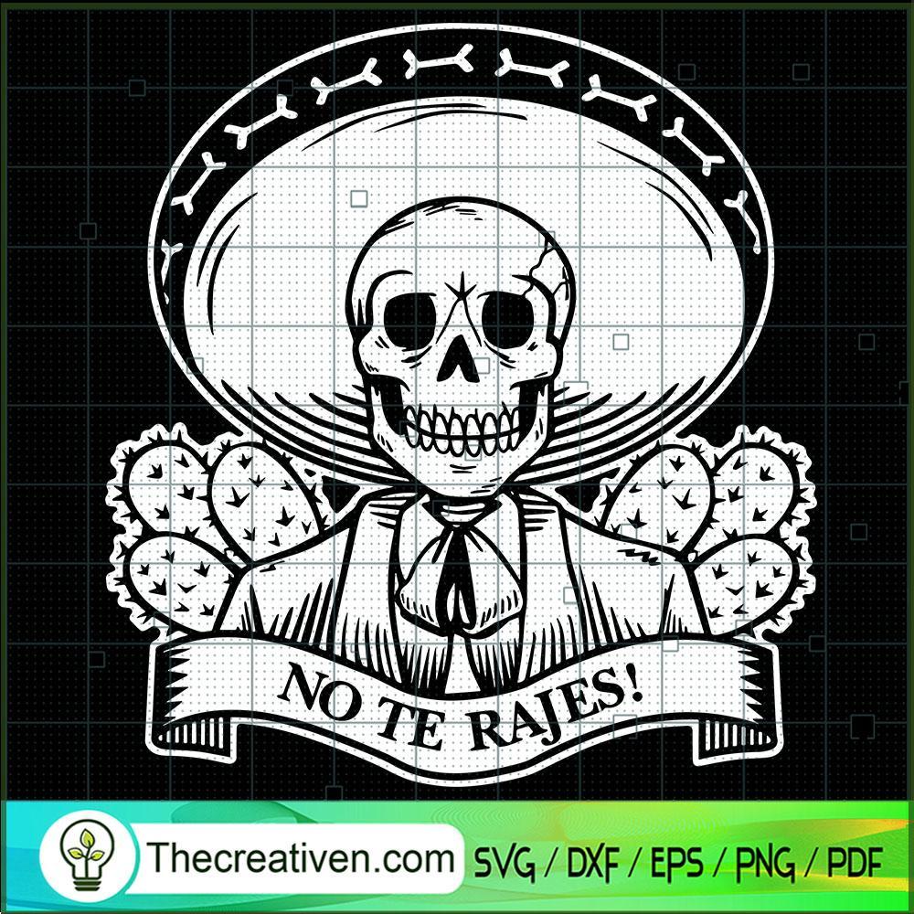 No Te Rajes SVG, Skull Skeleton SVG, Halloween SVG 1 No Te Rajes SVG, Skull Skeleton SVG, Halloween SVG