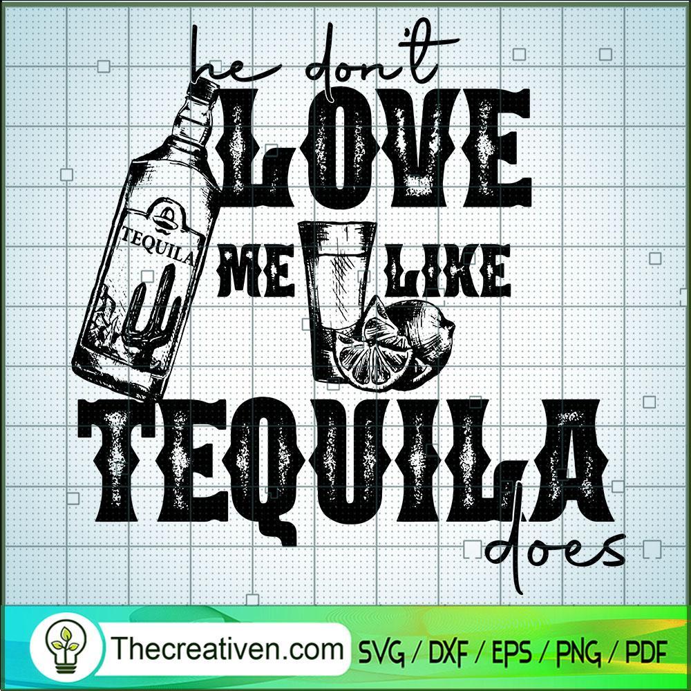 He Don't Love Me Like Tequila Does SVG, Tequila SVG, Lemonade SVG 1 He Don't Love Me Like Tequila Does SVG, Tequila SVG, Lemonade SVG