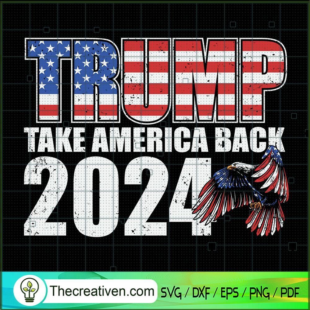 Trump Take America Back 2024 SVG, America SVG, Donald Trump SVG 1 Trump Take America Back 2024 SVG, America SVG, Donald Trump SVG