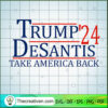 Trump De Santis 2024 Take Am SVG Cut File for Cricut 2 124 copy 1