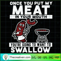 Once You Put My Meat In Your SVG Cut File for Cricut