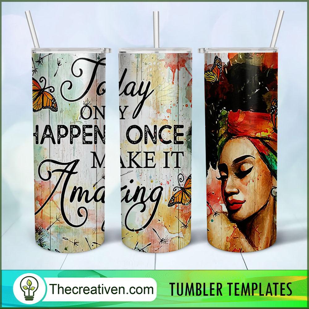 Today Only Happens Once Make I Tumbler Wrap Download 1 Today Only Happens Once Make I Tumbler Wrap Download