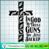 In God We Trust Guns Are Just Backup SVG, Gun SVG, Cross SVG