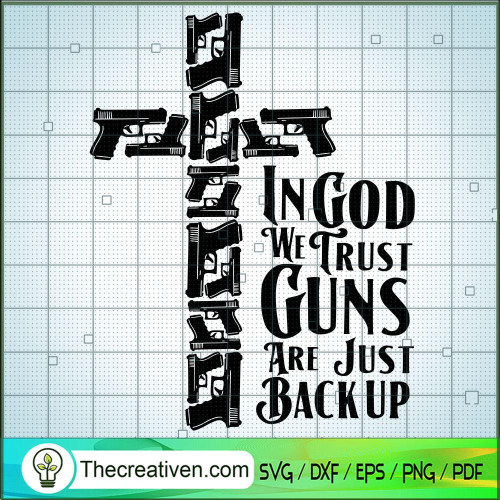 In God We Trust Guns Are Just Backup SVG, Gun SVG, Cross SVG 1 In God We Trust Guns Are Just Backup SVG, Gun SVG, Cross SVG