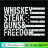 Whiskey Steak Guns & Freedom SVG, USA Flag SVG, Whiskey SVG