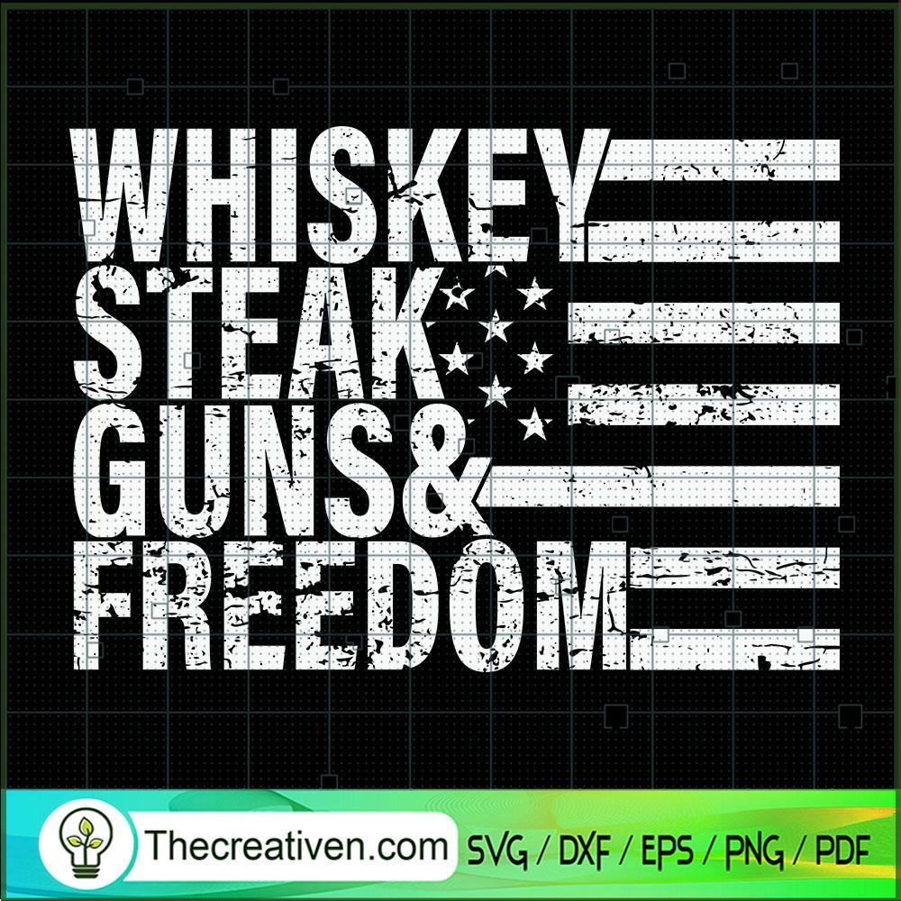 Whiskey Steak Guns & Freedom SVG, USA Flag SVG, Whiskey SVG 1 Whiskey Steak Guns & Freedom SVG, USA Flag SVG, Whiskey SVG