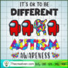 It's Ok To Be Different Autism Awareness SVG, Among Us SVG, Autism SVG 3 76 copy 1