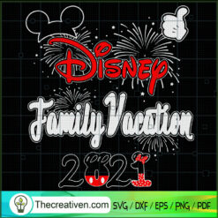 Disney Family Vacation 2021 SVG, Disney Vacation SVG, Walt Disney SVG