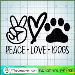 Peace Love Dogs SVG, Dogs SVG, Pet Lover SVG