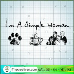I'm a Simple Woman SVG, Quotes SVG, Woman SVG