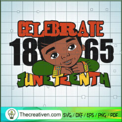 Celebrate 18-1865 Juneteenth SVG, Black People SVG, Juneteenth SVG