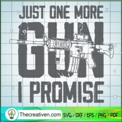 Just One More Gun I Promise SVG, Gunner SVG, Army SVG