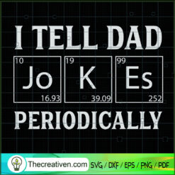 I Tell Dad Jokes Periodically SVG, Dad SVG, Father Day SVG