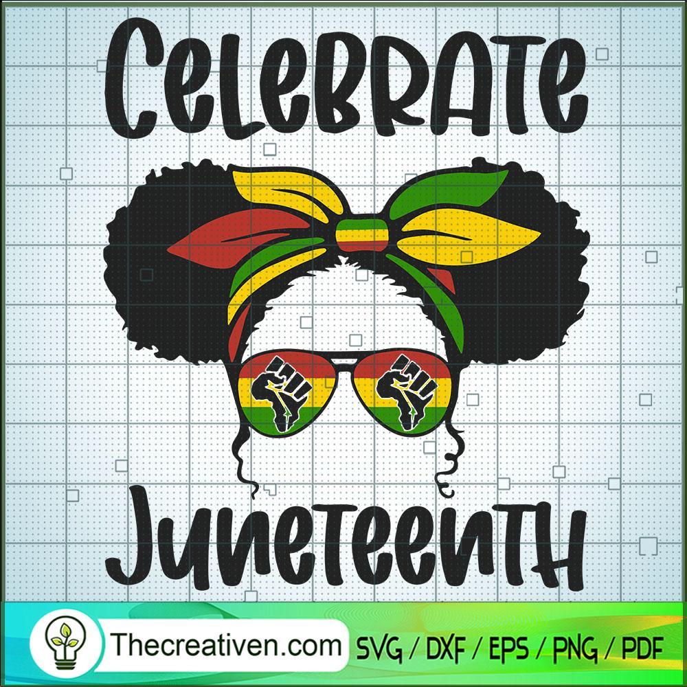 Celebrate Juneteenth SVG, Black Girls SVG, Black Lives Matter SVG 1 Celebrate Juneteenth SVG, Black Girls SVG, Black Lives Matter SVG