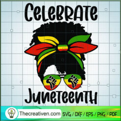 Celebrate Juneteenth SVG, Black Women SVG, Black Girls SVG