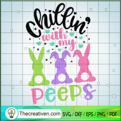 Chillin With My Peeps SVG, Bunny SVG, Love My Pet SVG