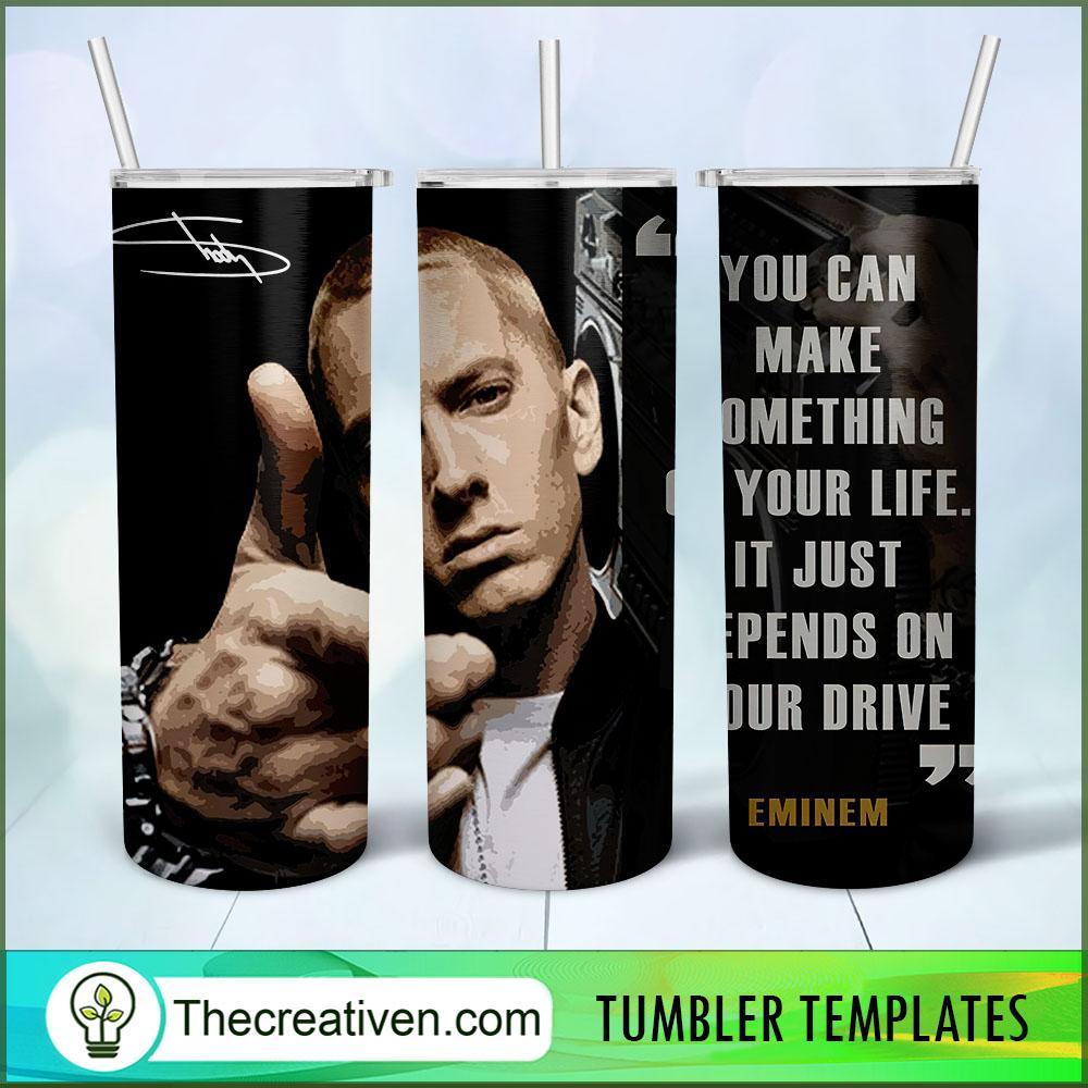 You Can Make Something Eminem Tumbler Wrap Download 1 You Can Make Something Eminem Tumbler Wrap Download