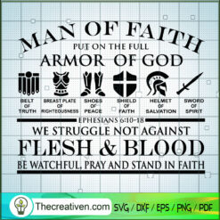 Man Of Faith SVG, Put On The Full Armor Of God SVG, Flesh & Blood SVG