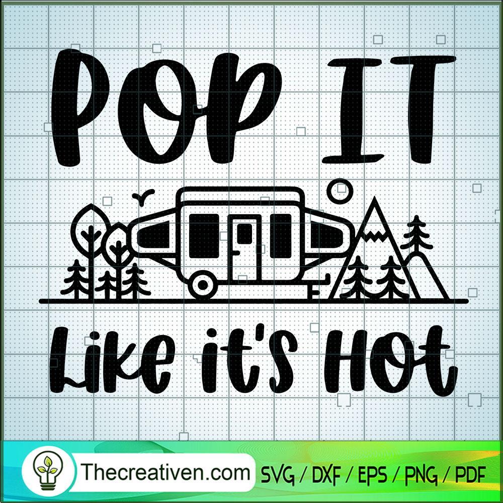 Pop It Like It's Hot SVG, Go Camping SVG, Happy Camper SVG 1 Pop It Like It's Hot SVG, Go Camping SVG, Happy Camper SVG