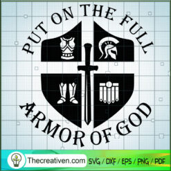 Put On The Full Armor Of God SVG, Man Of Faith SVG, Amor Of God SVG