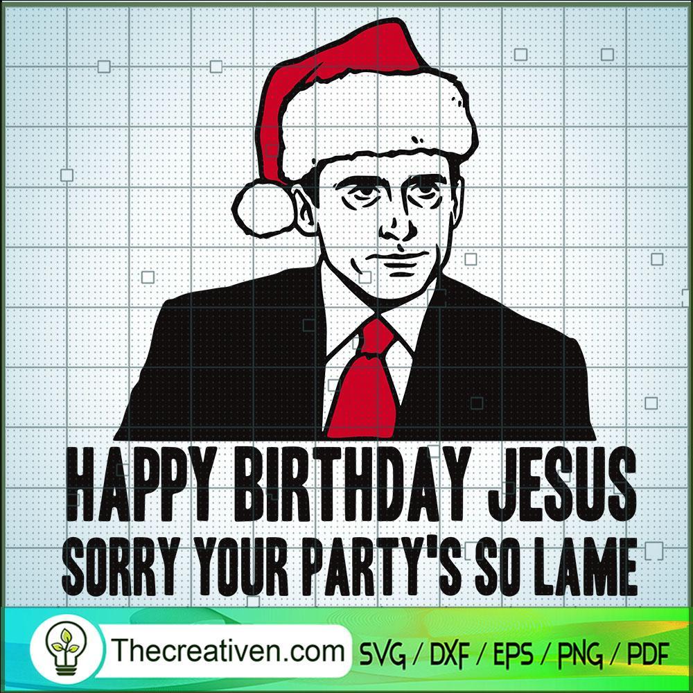 Happy Birthday Jesus Sorry Your Party's So Lame SVG, The Office SVG, Christmas SVG 1 44 copy 1