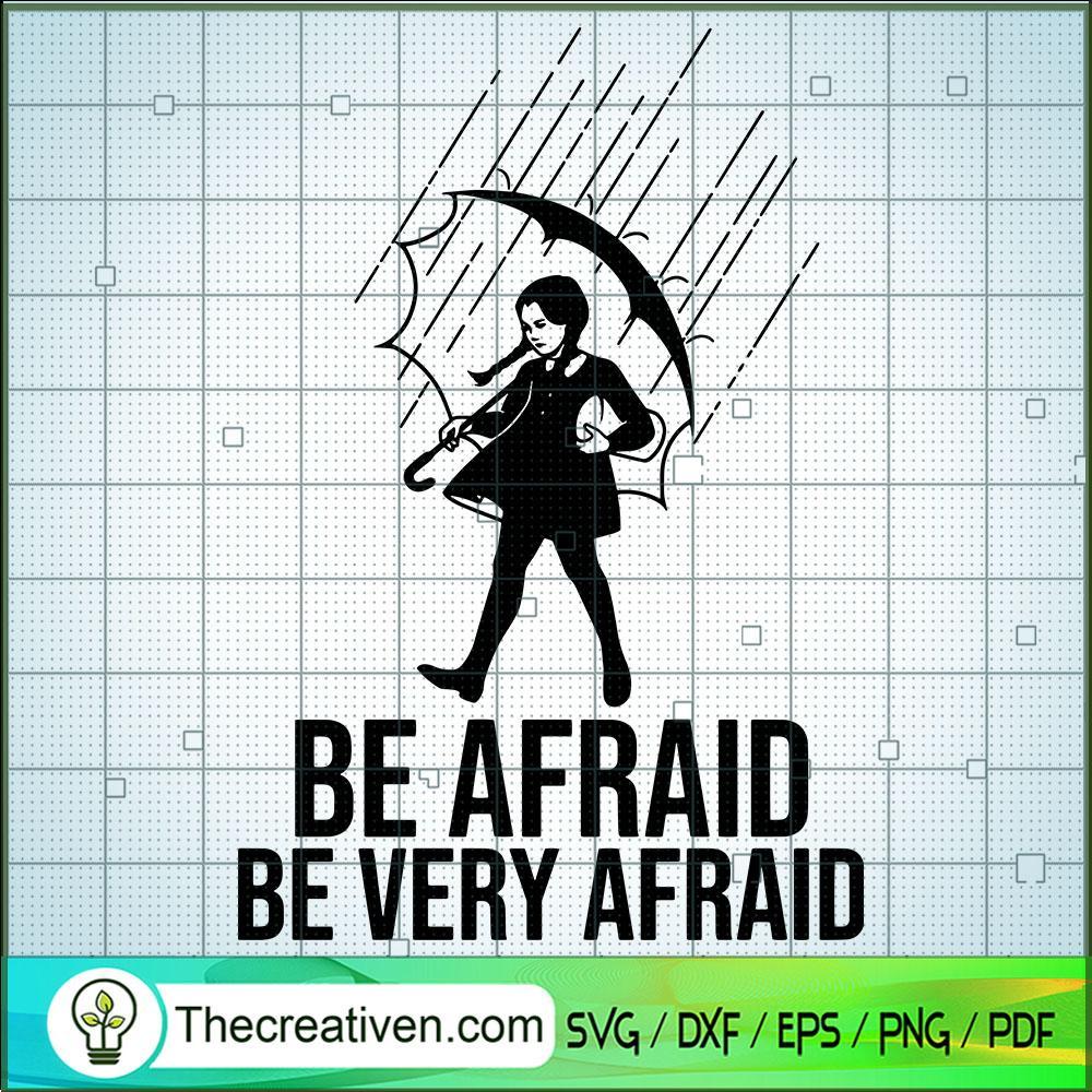 Be Afraid Be Very Afraid SVG, Be Afraid SVG, Quotes SVG 1 Be Afraid Be Very Afraid SVG, Be Afraid SVG, Quotes SVG