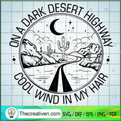 On a Dark Desert Highway Cool Wind In  SVG Cut File fo Design 50638