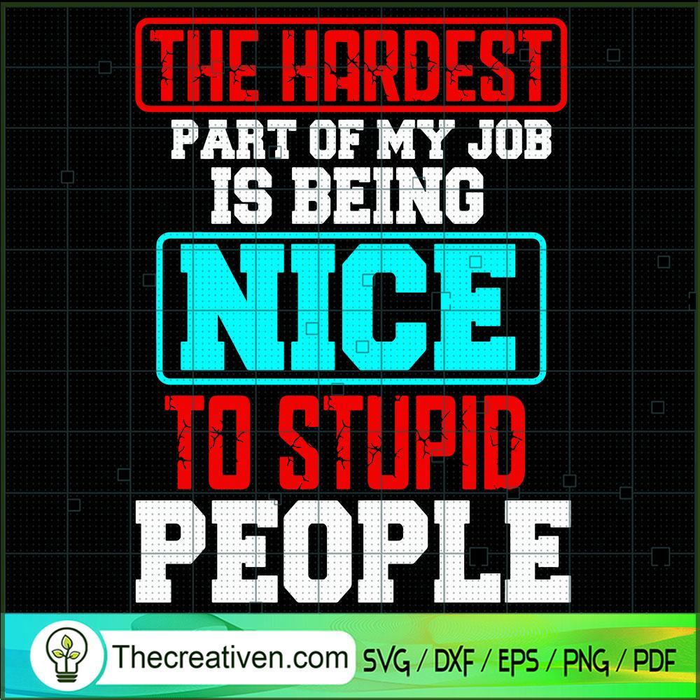 The Hardest Part Of My Job I SVG Cut File for Cricut 1 The Hardest Part Of My Job I SVG Cut File for Cricut