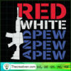 Red White Pew Pew Pew SVG, Pew Pew Gun SVG, Red White USA SVG 3 6 copy