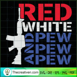 Red White Pew Pew Pew SVG, Pew Pew Gun SVG, Red White USA SVG