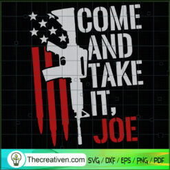 Come And Take It, Joe SVG, Gunner USA SVG, Military SVG