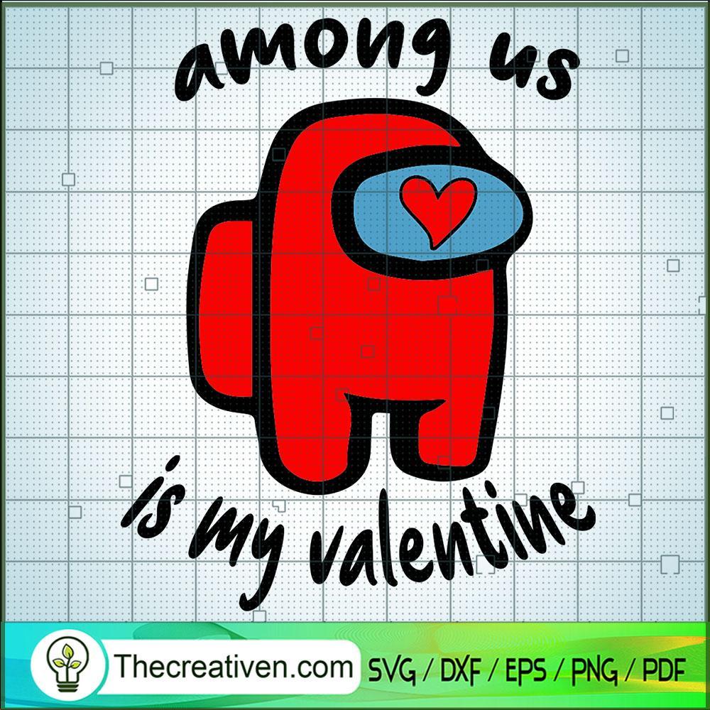 Among Us In My Valentine SVG, Game SVG, Among Us SVG 1 128 copy