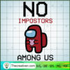 No Impostors Among Us SVG, Game SVG, Among Us SVG 3 127 copy