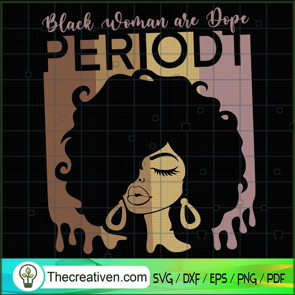 Black Woman Are Dope Periodt SVG, Black Queen SVG, Afro Women SVG 1 Black Woman Are Dope Periodt SVG, Black Queen SVG, Afro Women SVG