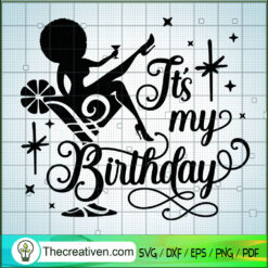 It's My Birthday SVG, Birthday Black Queen SVG, Black Girls SVG