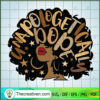 Unapologetically Dope SVG, Black Girls SVG, Afro Women SVG 3 97 copy