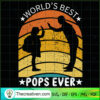 World's Best Pops Ever SVG, Love Dad SVG, Father Day SVG