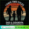 I Have Two Titles Dad & Grandpa SVG, Dad And Grandpa SVG, Two Hero SVG 2 56 copy 1