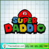 Super Daddio SVG, Super Mario SVG, Father Day SVG 3 30 copy